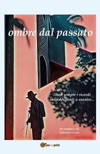 Ombre dal passato ...Non sempre i ricordi sono destinati a svanire... - Librerie.coop Ombre dal passato ...Non sempre i ricordi sono destinati a svanire... - Librerie.coop