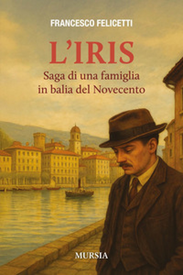 L'Iris. Saga di una famiglia in balia del Novecento - Librerie.coop
