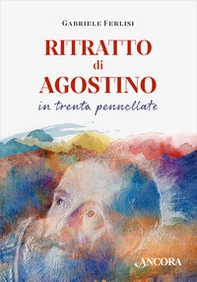 Ritratto di Agostino in trenta pennellate - Librerie.coop