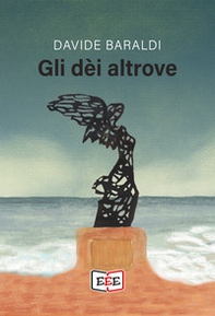 Gli dèi altrove - Librerie.coop