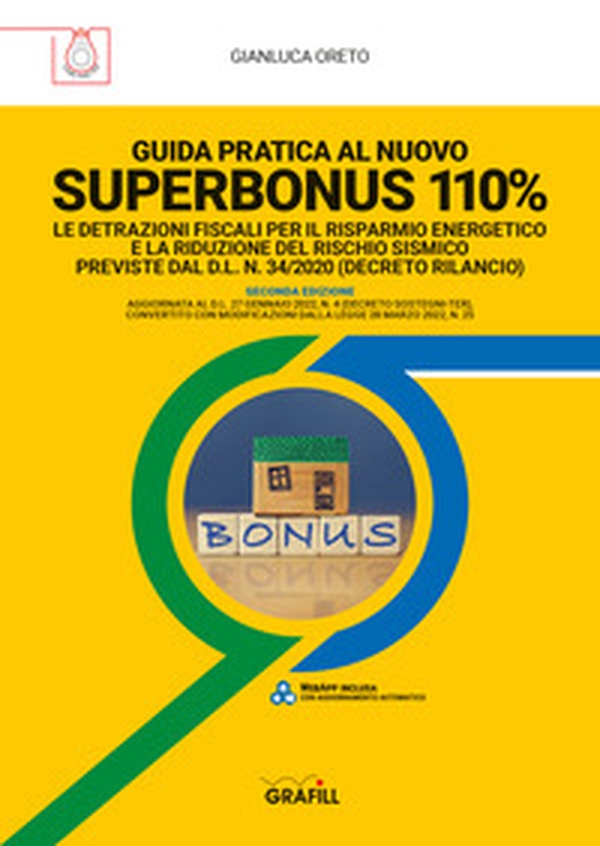 Guida pratica al nuovo Superbonus 110%. Le detrazioni fiscali per il risparmio energetico e la riduzione del rischio sismico previste dal D.l. n. 34/2020 (decreto rilancio) - Librerie.coop Guida pratica al nuovo Superbonus 110%. Le detrazioni fiscali per il risparmio energetico e la riduzione del rischio sismico previste dal D.l. n. 34/2020 (decreto rilancio) - Librerie.coop