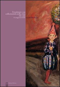 Un pittore e un collezionista nella città che sale. I Longaretti della raccolta Bordogna - Librerie.coop