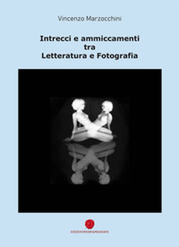 Intrecci e ammiccamenti tra letteratura e fotografia - Librerie.coop Intrecci e ammiccamenti tra letteratura e fotografia - Librerie.coop