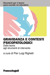 Gravidanza e contesti psicopatologici. Dalla teoria agli strumenti di intervento - Librerie.coop