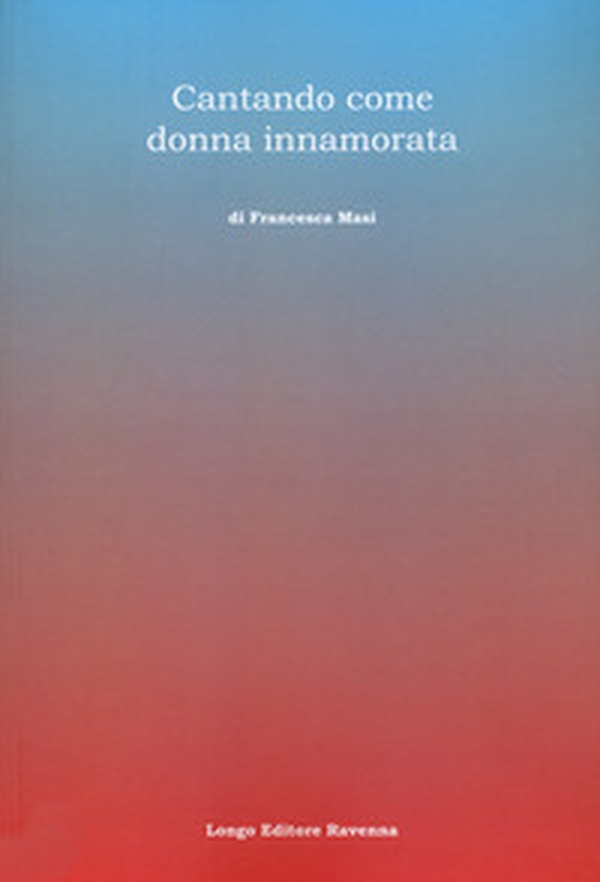 Cantando come donna innamorata - Librerie.coop Cantando come donna innamorata - Librerie.coop