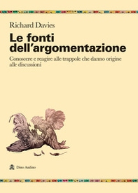 Le fonti dell'argomentazione. Conoscere e reagire alle trappole che danno origine alle discussioni - Librerie.coop