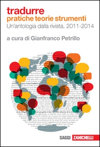Tradurre. Pratiche, teorie, strumenti. Un'antologia dalla rivista, 2011-2014 - Librerie.coop