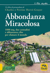 Abbondanza miracolosa. 1000 mq, due contadini e abbastanza cibo per sfamare il mondo - Librerie.coop