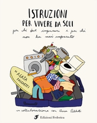 Istruzioni per vivere da soli. Per chi deve imparare e per chi non ha mai imparato - Librerie.coop