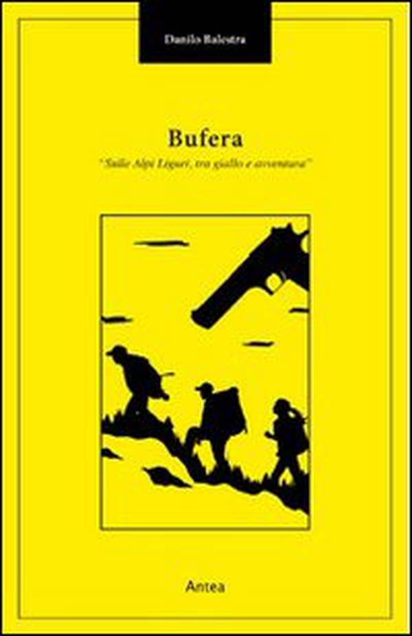 Bufera. Sulle Alpi Liguri tra giallo e avventura - Librerie.coop Bufera. Sulle Alpi Liguri tra giallo e avventura - Librerie.coop