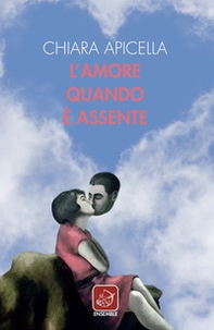 L'amore quando è assente - Librerie.coop