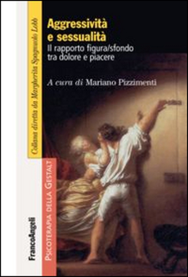 Aggressività e sessualità. Il rapporto figura/sfondo tra dolore e piacere - Librerie.coop Aggressività e sessualità. Il rapporto figura/sfondo tra dolore e piacere - Librerie.coop