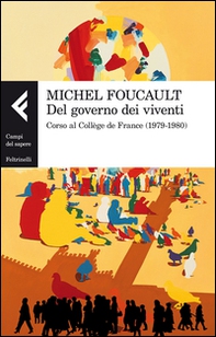 Del governo dei viventi. Corso al Collège de France (1979-1980) - Librerie.coop Del governo dei viventi. Corso al Collège de France (1979-1980) - Librerie.coop