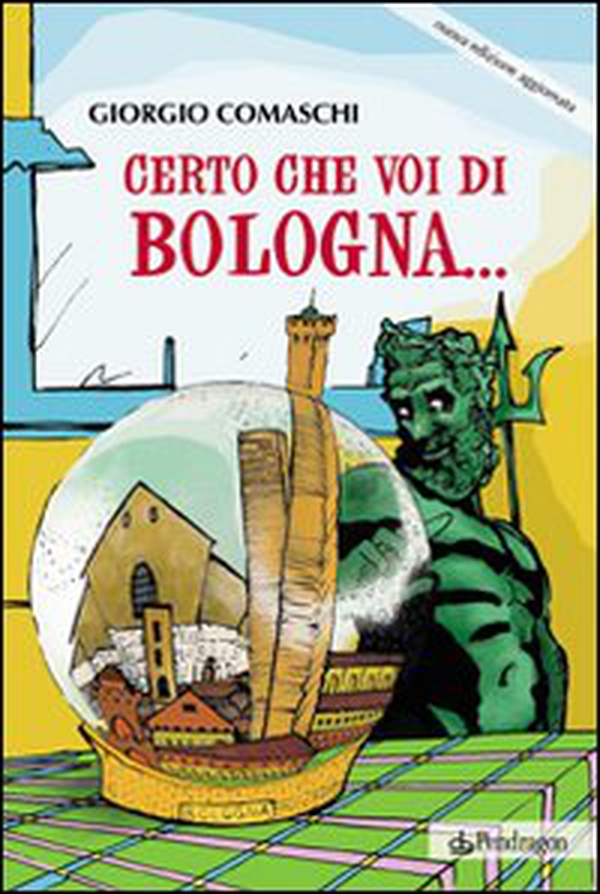 Certo che voi di Bologna... - Librerie.coop Certo che voi di Bologna... - Librerie.coop
