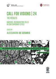 Call for visions, 24. The results. Gardens: regeneration cells in contemporary cities - Librerie.coop