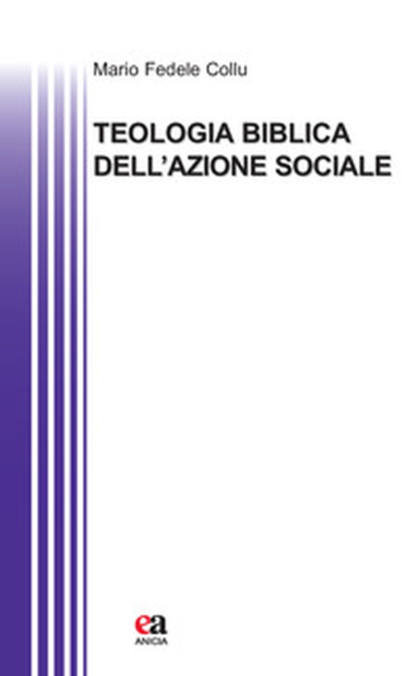 Teologia biblica dell'azione sociale - Librerie.coop Teologia biblica dell'azione sociale - Librerie.coop