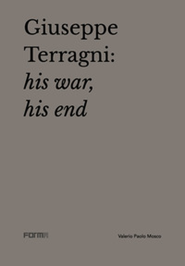 Giuseppe Terragni: la guerra, la fine. Ediz. inglese - Librerie.coop Giuseppe Terragni: la guerra, la fine. Ediz. inglese - Librerie.coop