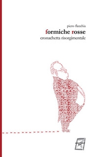 Formiche rosse. Cronachetta risorgimentale - Librerie.coop Formiche rosse. Cronachetta risorgimentale - Librerie.coop