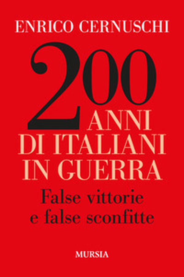 200 anni di italiani in guerra. False vittorie e false sconfitte - Librerie.coop 200 anni di italiani in guerra. False vittorie e false sconfitte - Librerie.coop