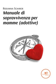 Manuale di sopravvivenza per mamme (adottive) - Librerie.coop