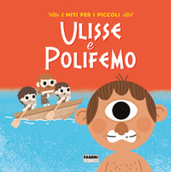 Ulisse e Polifemo. I miti per i piccoli - Librerie.coop Ulisse e Polifemo. I miti per i piccoli - Librerie.coop
