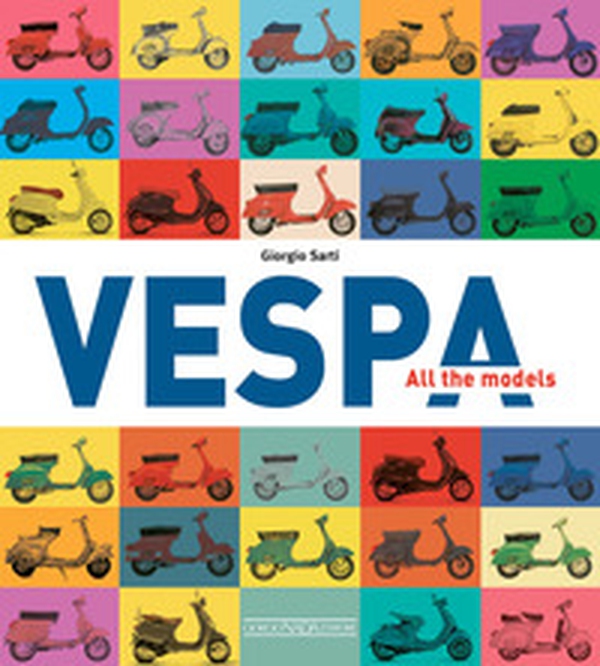 Vespa. All the models - Librerie.coop