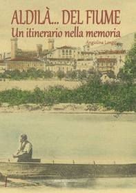 Aldilà del fiume. Un itinerario della memoria - Librerie.coop