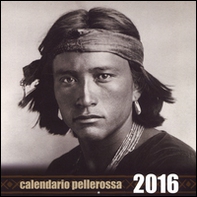 Pellerossa. Il piccolo grande popolo. Calendario 2016 - Librerie.coop