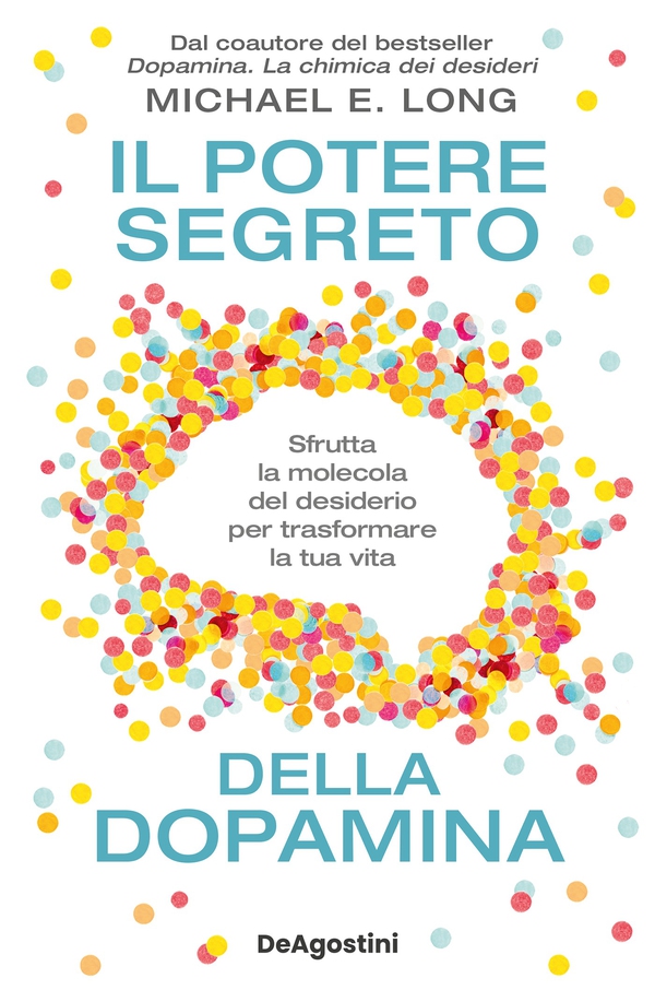 Il potere segreto della dopamina - Librerie.coop Il potere segreto della dopamina - Librerie.coop