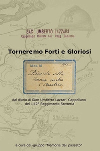 Torneremo forti e gloriosi. dal diario di Don Umberto Lazzari Cappellano del 142° reggimento fanteria - Librerie.coop