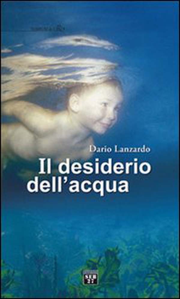 Il desiderio dell'acqua - Librerie.coop Il desiderio dell'acqua - Librerie.coop