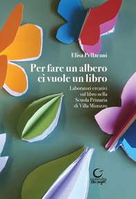 Per fare un albero ci vuole un libro. Laboratori creativi sul libro della Scuola Primaria di Villa Minozzo - Librerie.coop