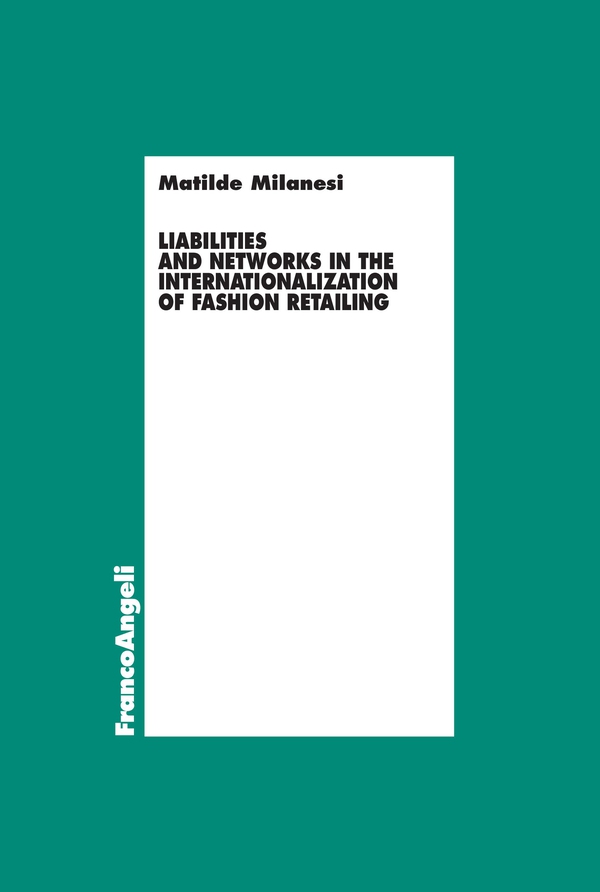 Liabilities and networks in the internationalization of fashion retailing - Librerie.coop Liabilities and networks in the internationalization of fashion retailing - Librerie.coop