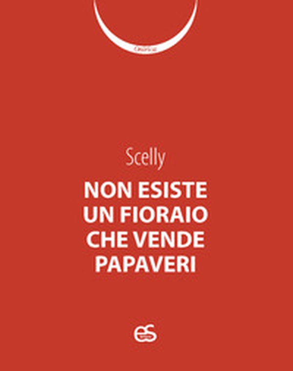 Non esiste un fioraio che vende papaveri - Librerie.coop Non esiste un fioraio che vende papaveri - Librerie.coop
