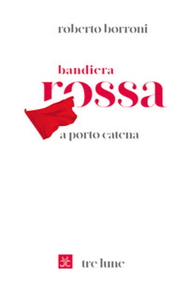 Bandiera rossa a porto Catena - Librerie.coop Bandiera rossa a porto Catena - Librerie.coop