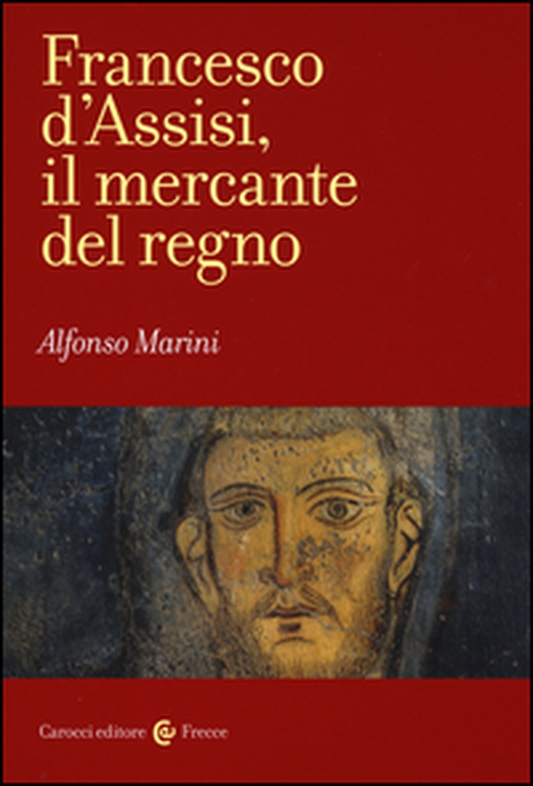 Francesco d'Assisi, il mercante del regno - Librerie.coop