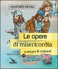 Le Opere di misericordia a misura di ragazzi - Librerie.coop