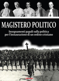 Magistero Politico. Insegnamenti papali sulla politica per l'instaurazione di un ordine cristiano - Librerie.coop