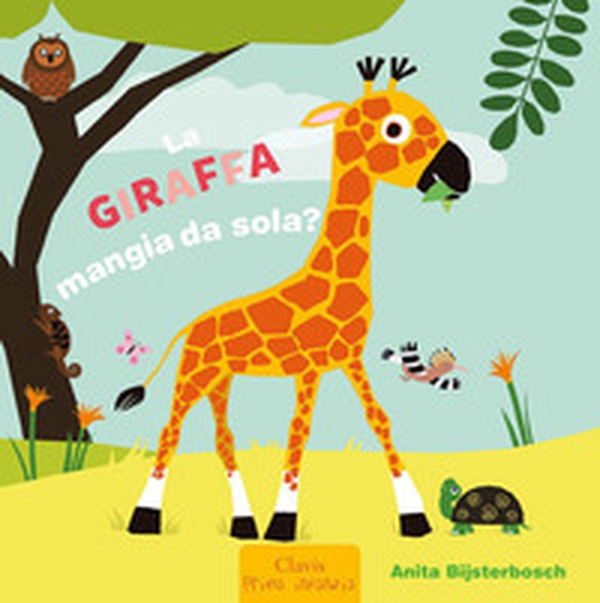 La giraffa mangia da sola? - Librerie.coop La giraffa mangia da sola? - Librerie.coop