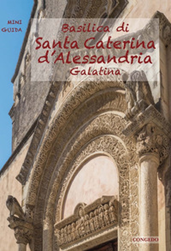 Basilica di Santa Caterina d'Alessandria. Galatina - Librerie.coop Basilica di Santa Caterina d'Alessandria. Galatina - Librerie.coop