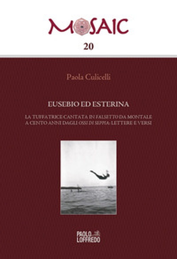 Eusebio ed Esterina. La tuffatrice cantata in Falsetto da Montale a cento anni dagli Ossi di seppia: lettere e versi - Librerie.coop