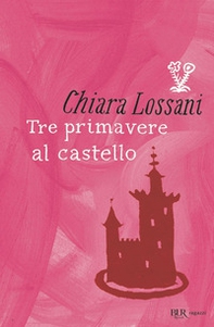 Tre primavere al castello - Librerie.coop