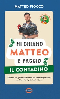 Mi chiamo Matteo e faccio il contadino - Librerie.coop Mi chiamo Matteo e faccio il contadino - Librerie.coop