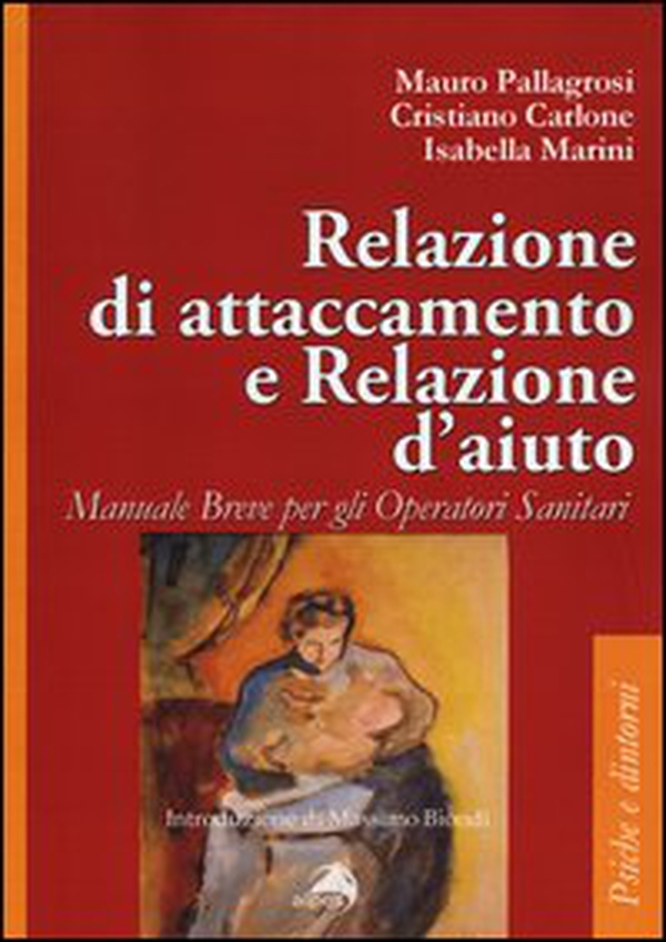 Relazione di attaccamento e relazioni d'aiuto. Manuale breve per gli operatori sanitari - Librerie.coop Relazione di attaccamento e relazioni d'aiuto. Manuale breve per gli operatori sanitari - Librerie.coop