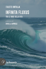 Infinita fluxus. Tra le onde della vita - Librerie.coop