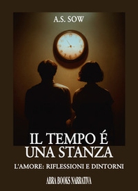 Il tempo è una stanza. L'amore: riflessioni e dintorni - Librerie.coop