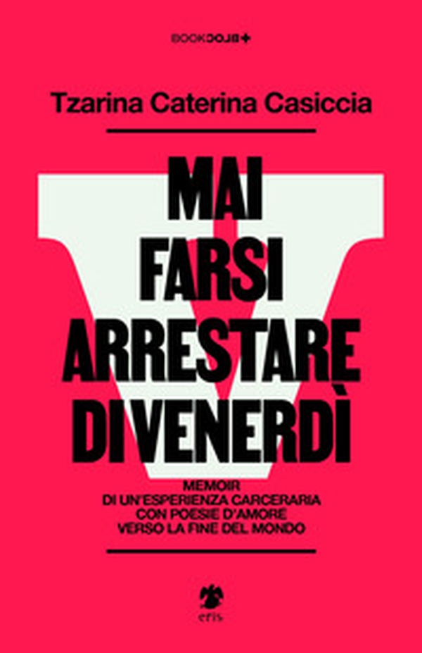 Mai farsi arrestare di venerdì - Librerie.coop Mai farsi arrestare di venerdì - Librerie.coop