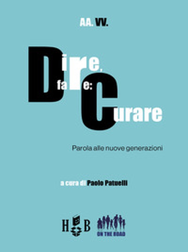 Dire, fare: curare. Parola alle nuove generazioni - Librerie.coop Dire, fare: curare. Parola alle nuove generazioni - Librerie.coop