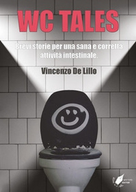 WC tales. Brevi storie per una sana e corretta attività intestinale - Librerie.coop