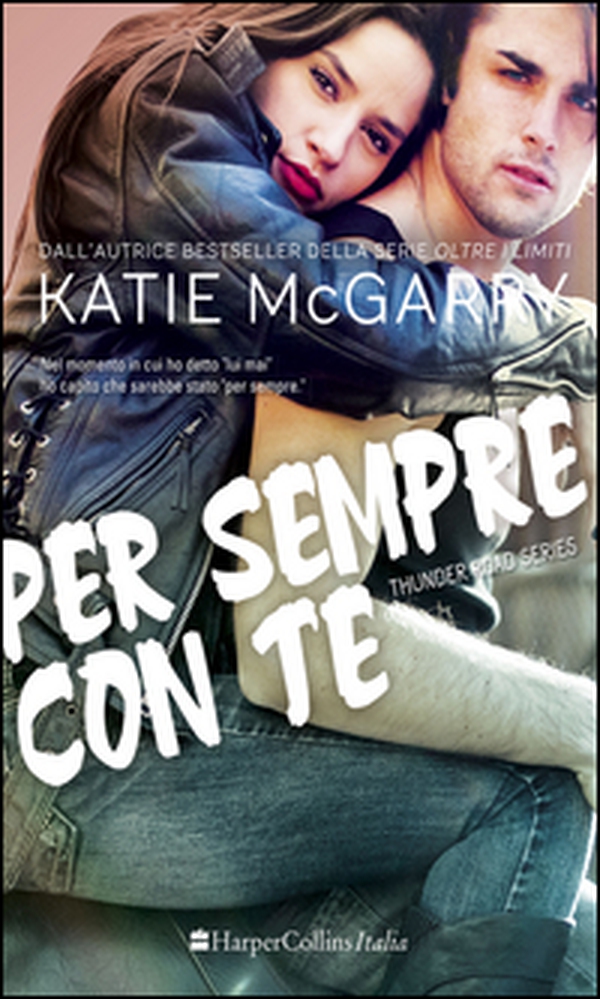 Per sempre con te. Thunder road series - Vol. 2 - Librerie.coop Per sempre con te. Thunder road series - Vol. 2 - Librerie.coop